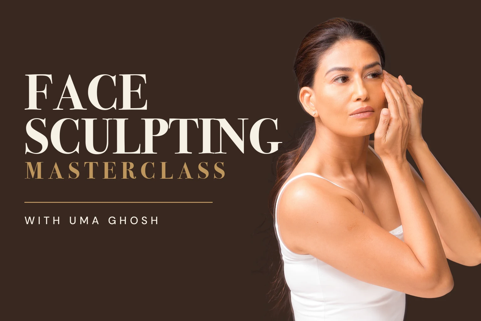 Face Sculpting Masterclass with Uma Ghosh